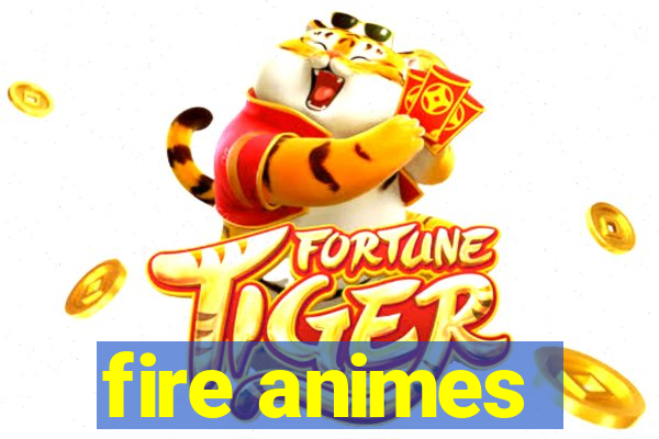 fire animes